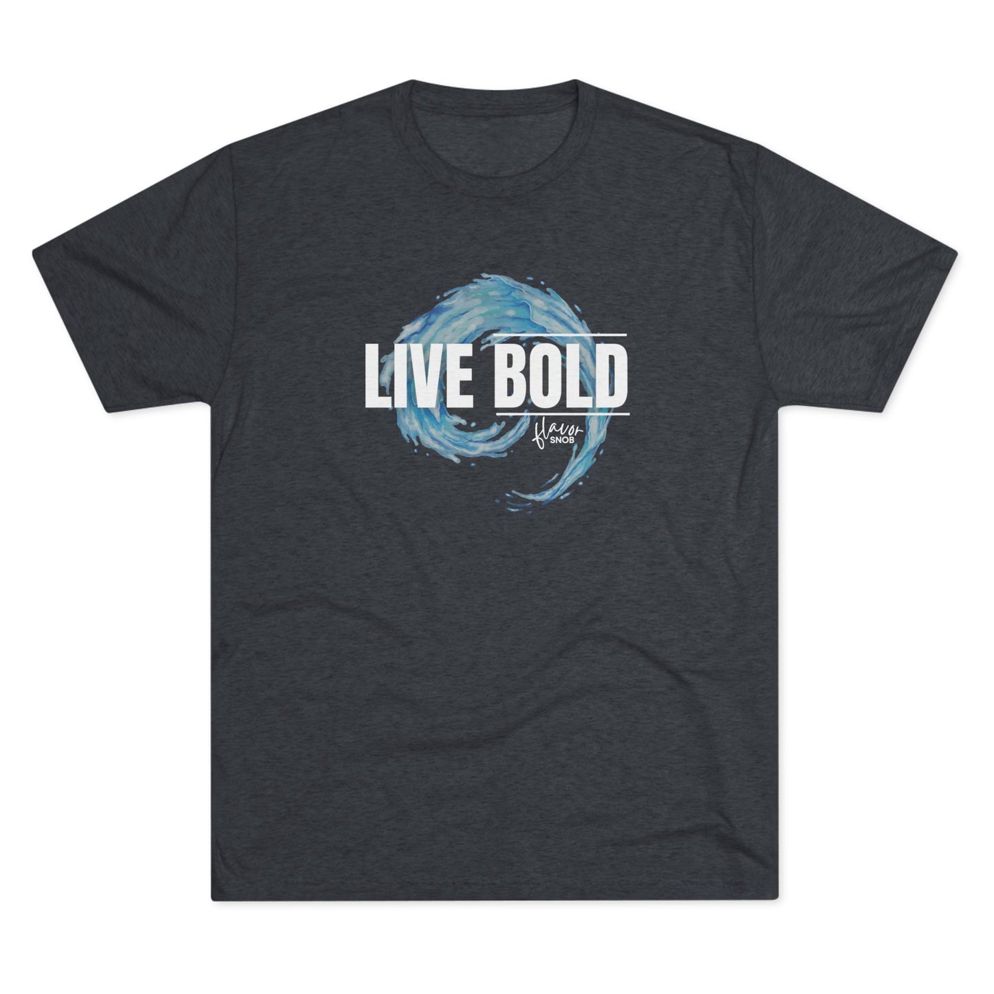 LIVE BOLD Unisex Tri-Blend Tee (front print)