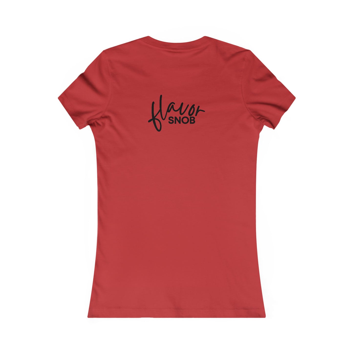 Copy of Flavor Snob Women's Favorite Tee (front and back print)