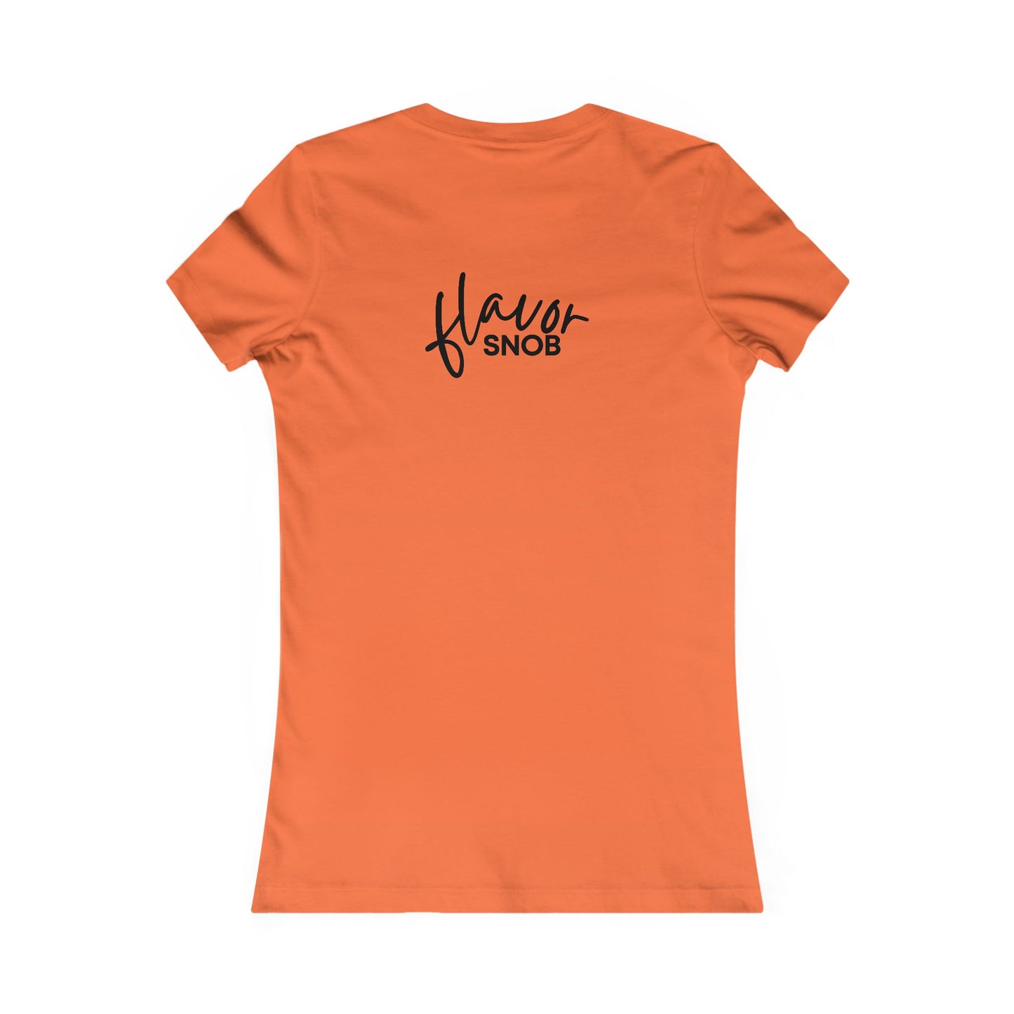 Copy of Flavor Snob Women's Favorite Tee (front and back print)