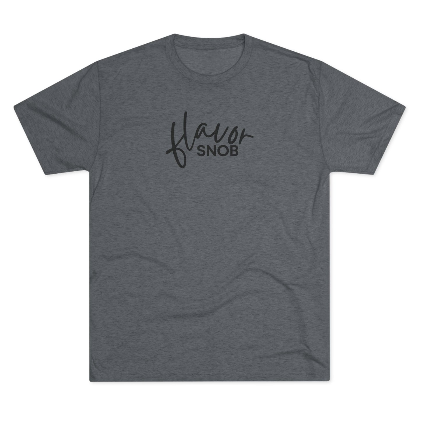 Flavor Snob Unisex Tri-Blend Tee (front and back print)